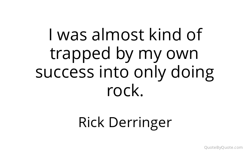Preview image for this quote by Rick Derringer