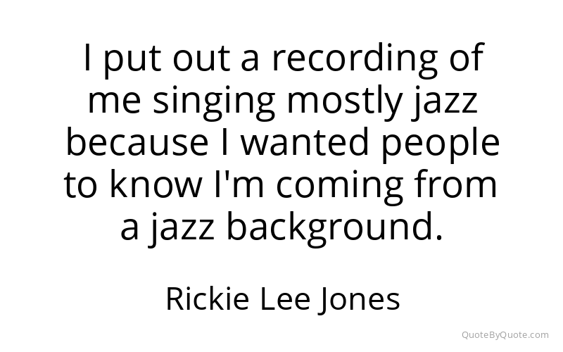 Preview image for this quote by Rickie Lee Jones