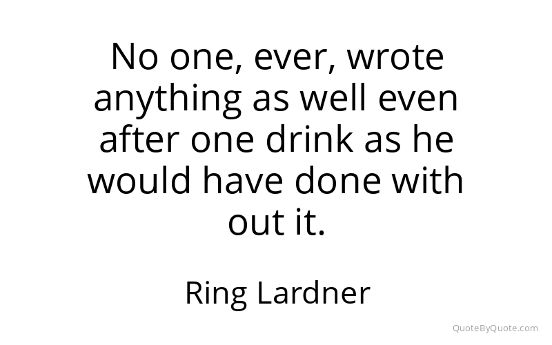 Preview image for this quote by Ring Lardner