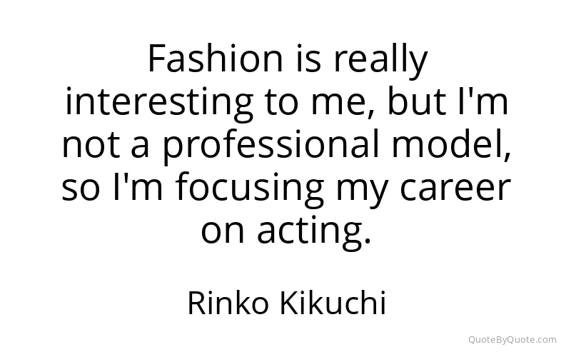 Preview image for this quote by Rinko Kikuchi