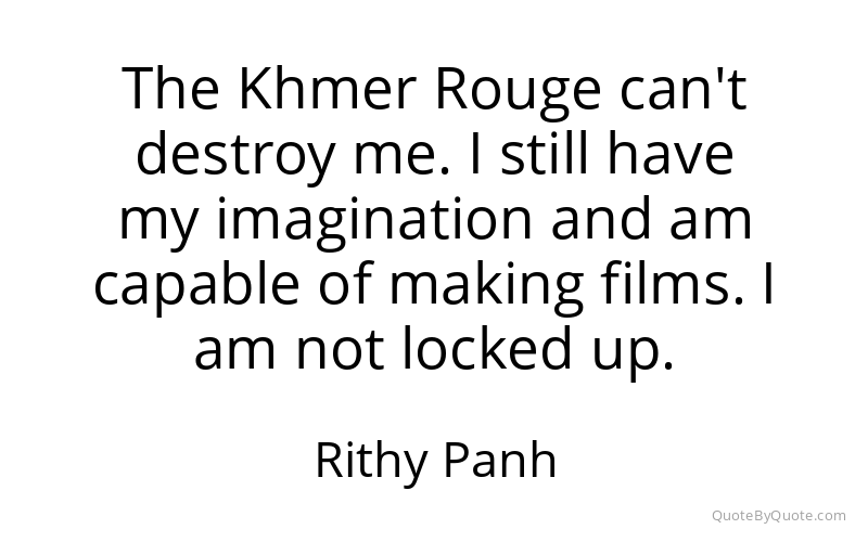Preview image for this quote by Rithy Panh