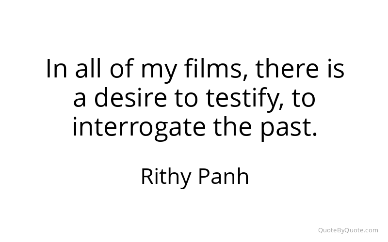 Preview image for this quote by Rithy Panh