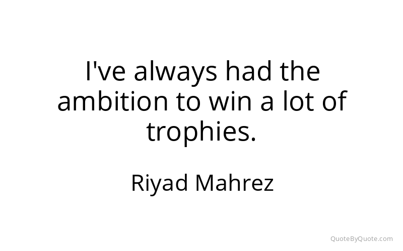 Preview image for this quote by Riyad Mahrez
