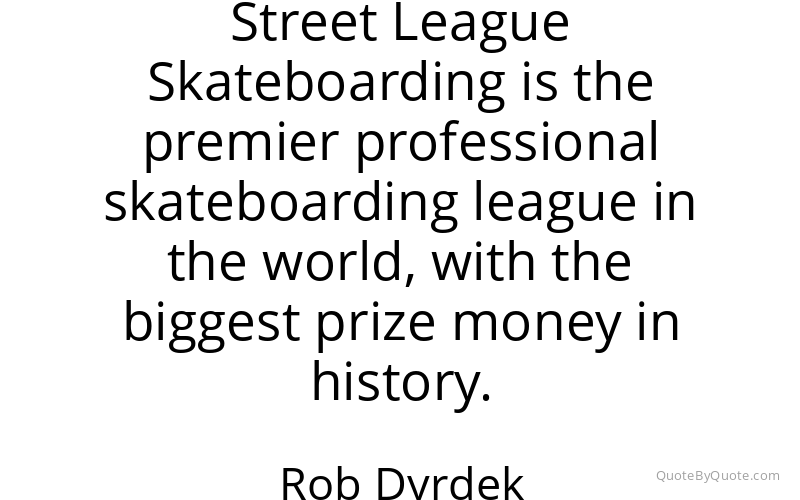 Preview image for this quote by Rob Dyrdek