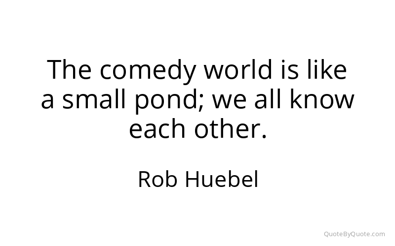 Preview image for this quote by Rob Huebel