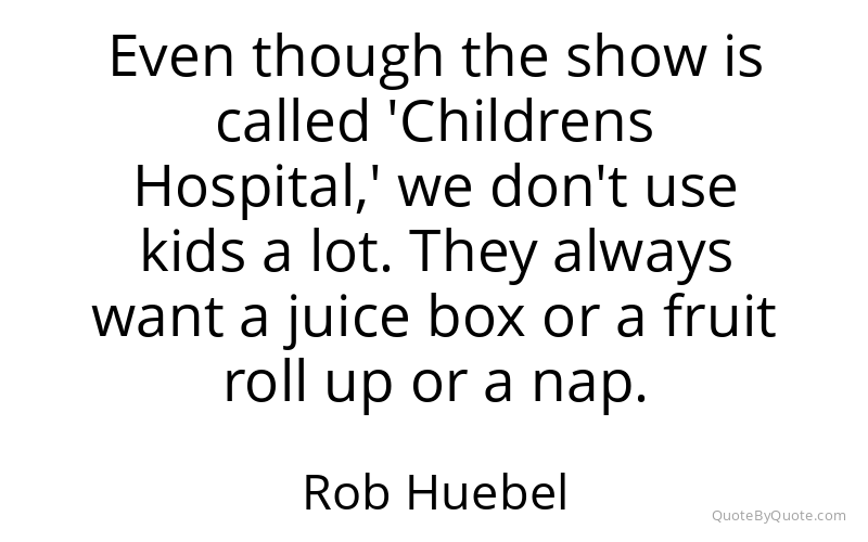 Preview image for this quote by Rob Huebel