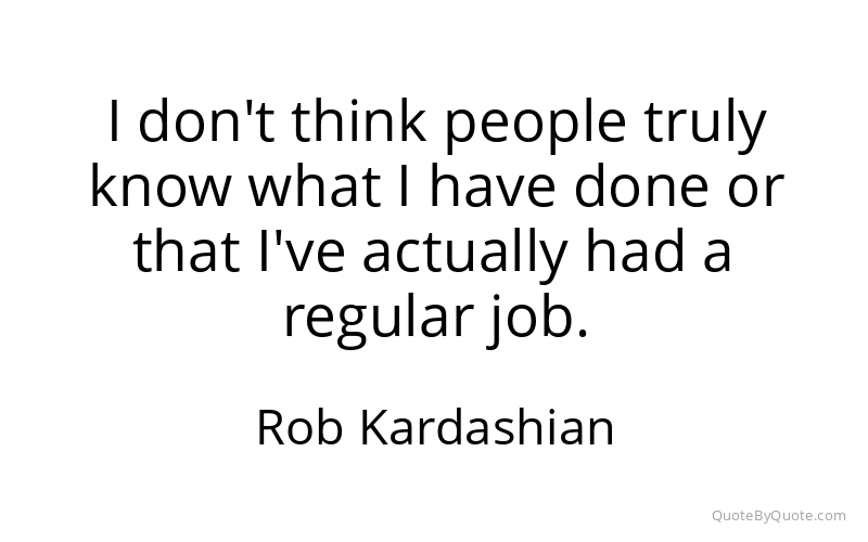 Preview image for this quote by Rob Kardashian