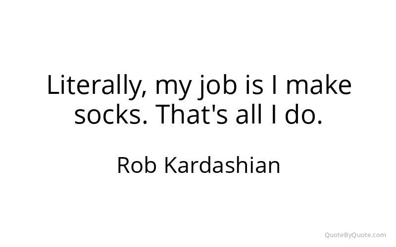 Preview image for this quote by Rob Kardashian