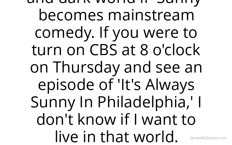 Preview image for this quote by Rob McElhenney