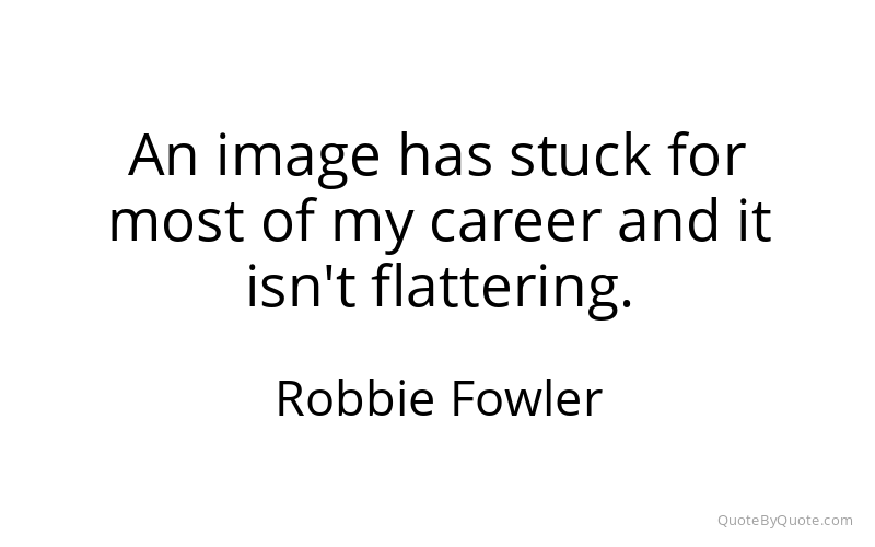 Preview image for this quote by Robbie Fowler