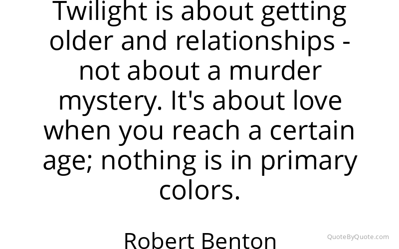 Preview image for this quote by Robert Benton