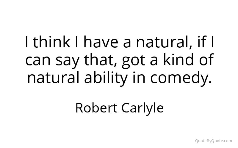 Preview image for this quote by Robert Carlyle