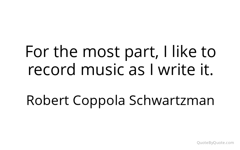 Preview image for this quote by Robert Coppola Schwartzman