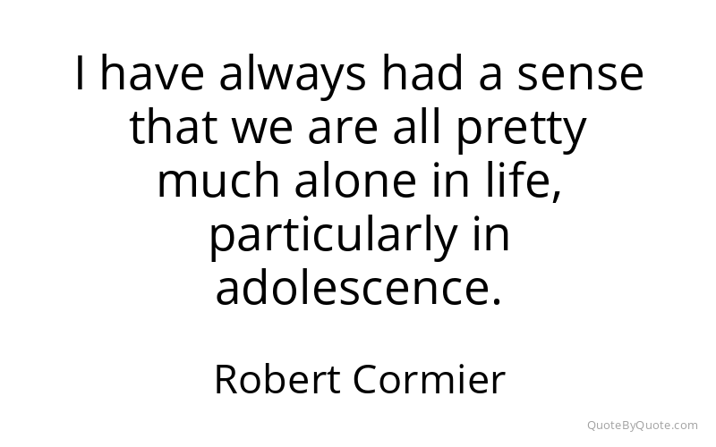 Preview image for this quote by Robert Cormier
