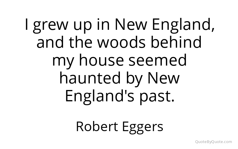Preview image for this quote by Robert Eggers