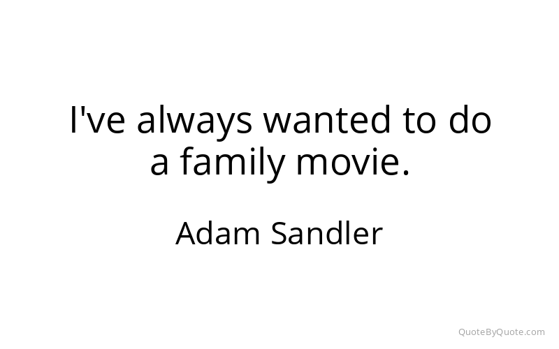 Preview image for this quote by Adam Sandler