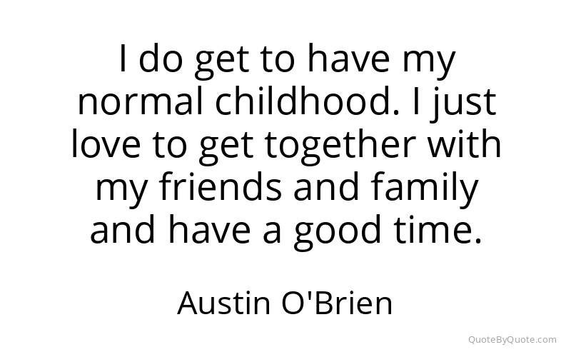 Preview image for this quote by Austin O'Brien