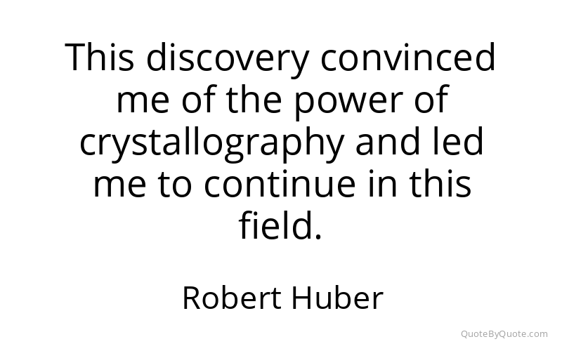 Preview image for this quote by Robert Huber