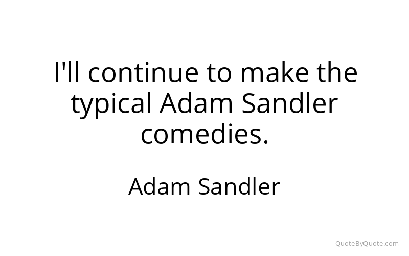 Preview image for this quote by Adam Sandler