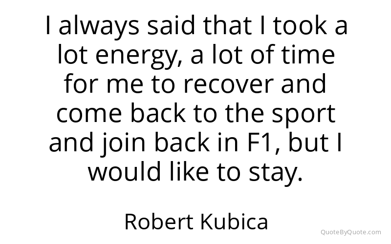 Preview image for this quote by Robert Kubica