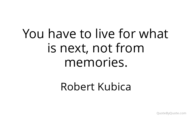 Preview image for this quote by Robert Kubica