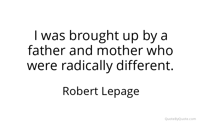 Preview image for this quote by Robert Lepage