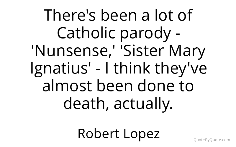 Preview image for this quote by Robert Lopez