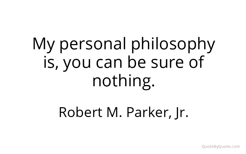 Preview image for this quote by Robert M. Parker, Jr.