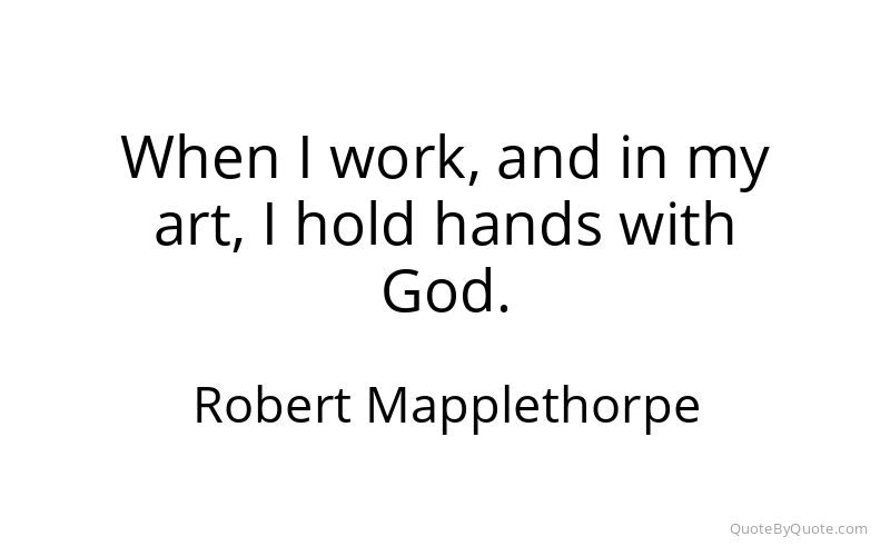 Preview image for this quote by Robert Mapplethorpe