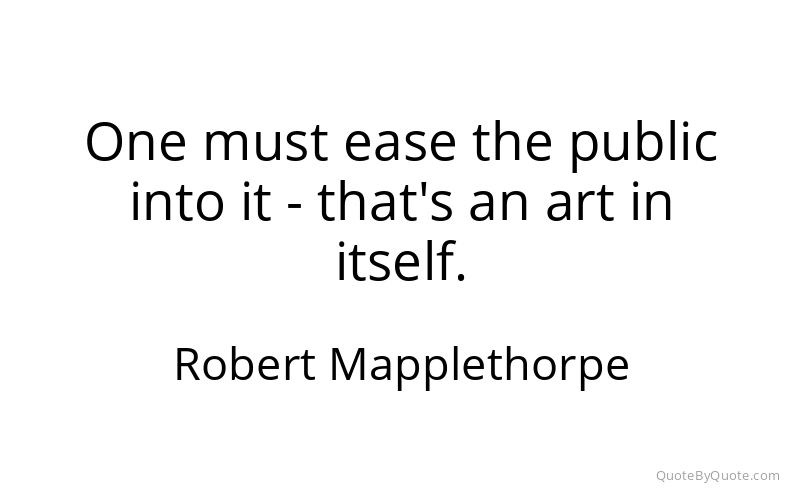 Preview image for this quote by Robert Mapplethorpe