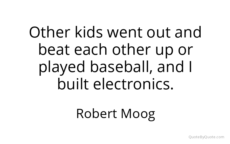 Preview image for this quote by Robert Moog