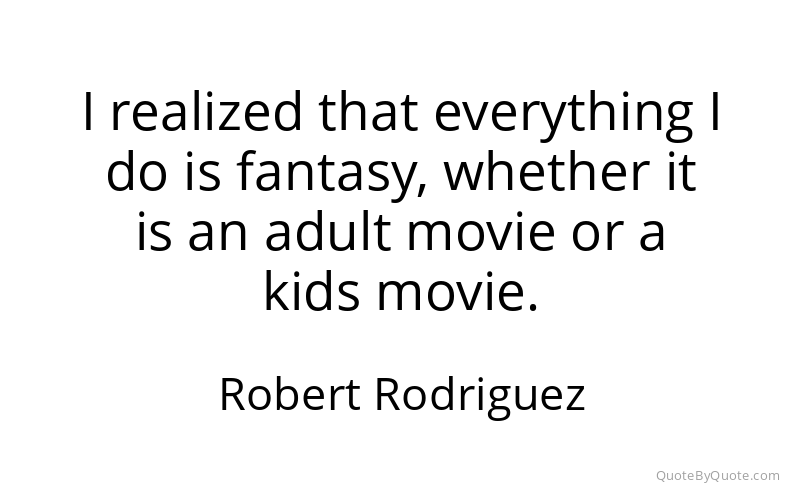 Preview image for this quote by Robert Rodriguez