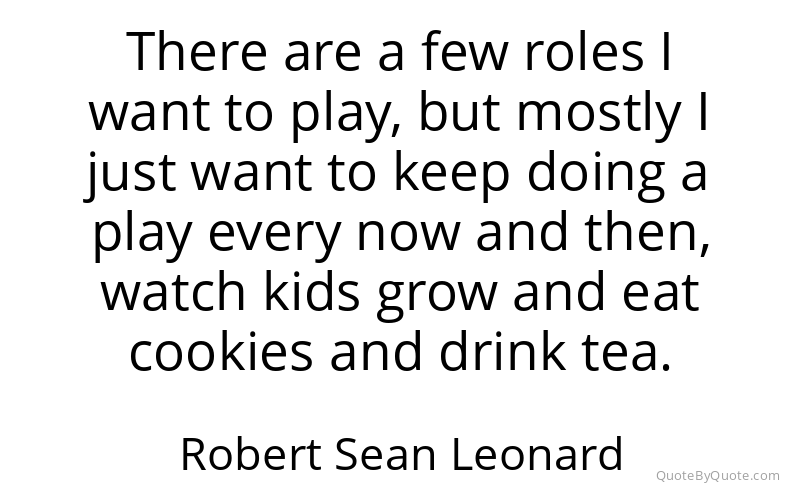 Preview image for this quote by Robert Sean Leonard