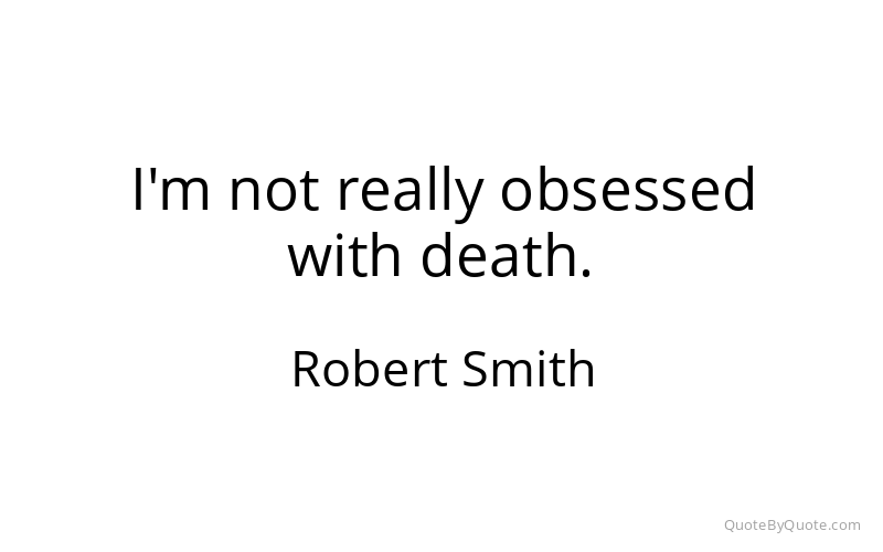 Preview image for this quote by Robert Smith