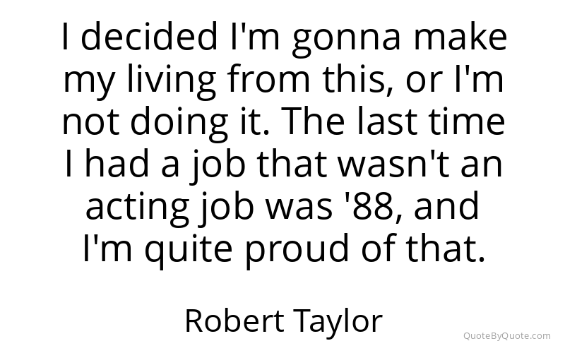 Preview image for this quote by Robert Taylor