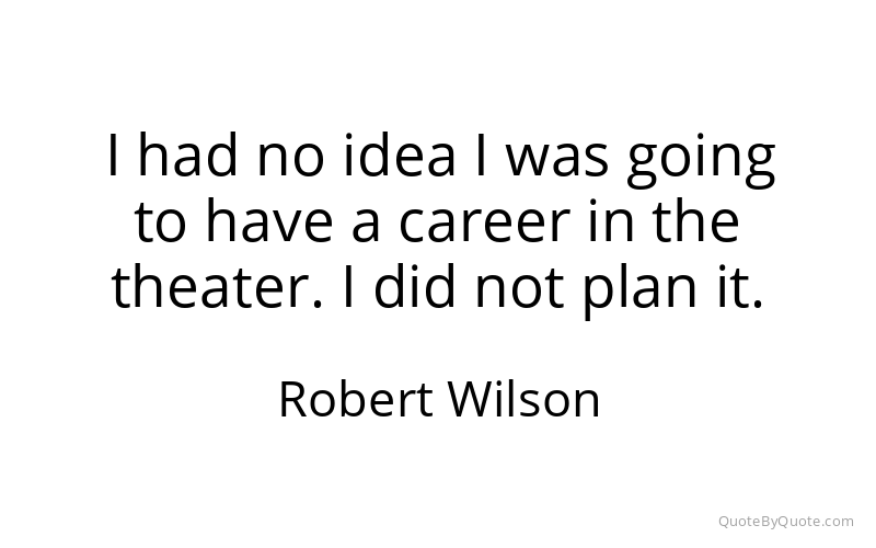 Preview image for this quote by Robert Wilson