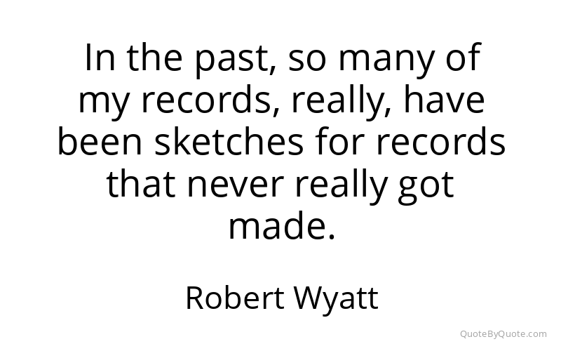Preview image for this quote by Robert Wyatt