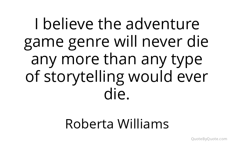 Preview image for this quote by Roberta Williams