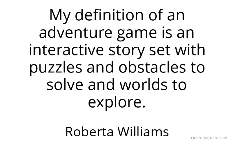 Preview image for this quote by Roberta Williams