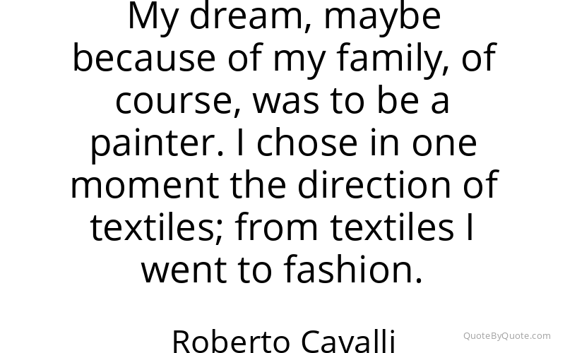 Preview image for this quote by Roberto Cavalli