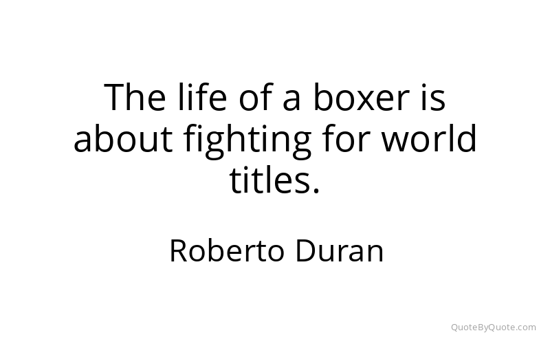 Preview image for this quote by Roberto Duran