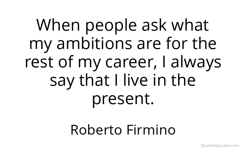 Preview image for this quote by Roberto Firmino