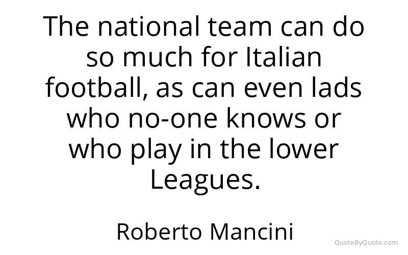 Preview image for this quote by Roberto Mancini