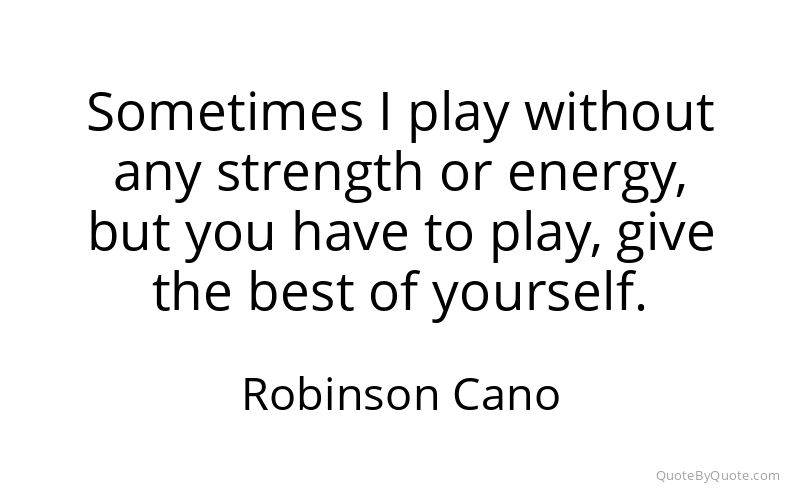 Preview image for this quote by Robinson Cano