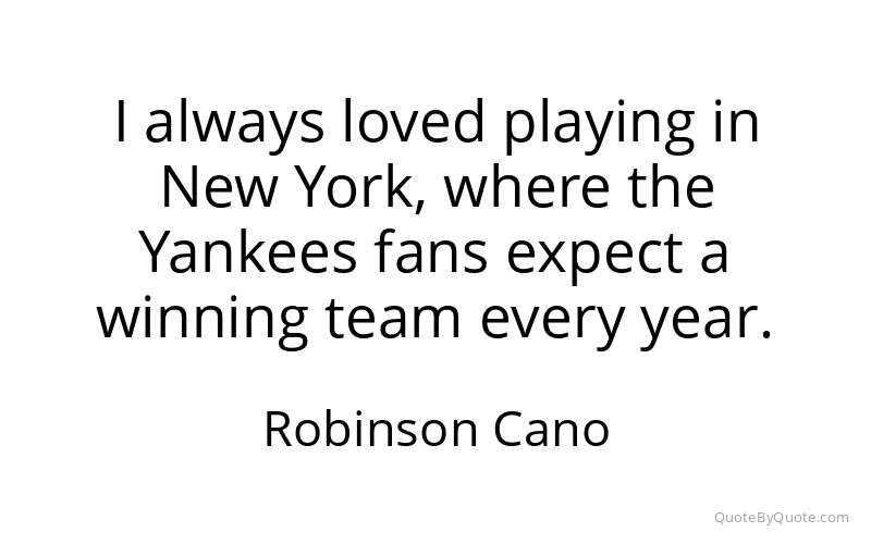 Preview image for this quote by Robinson Cano