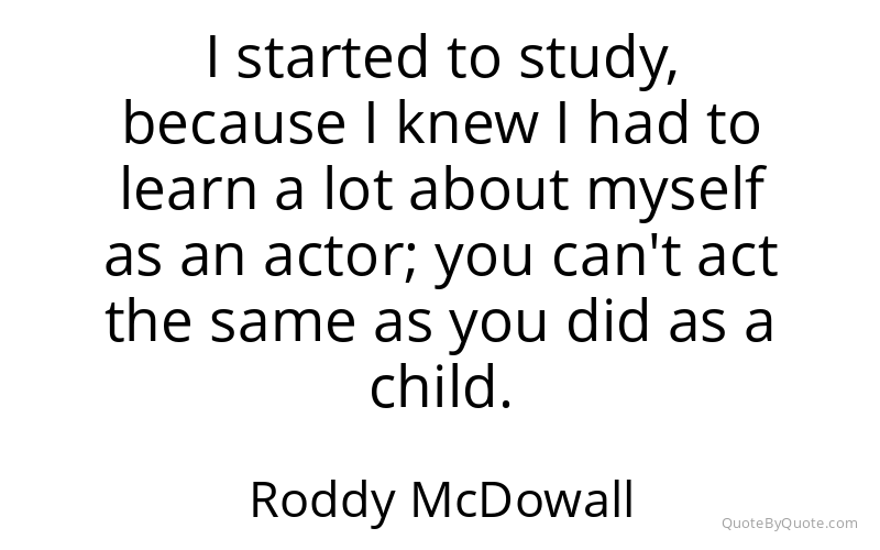 Preview image for this quote by Roddy McDowall