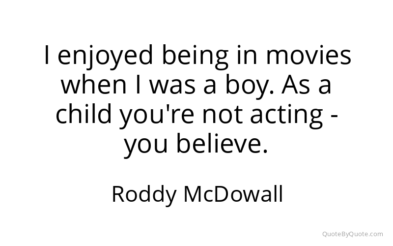 Preview image for this quote by Roddy McDowall