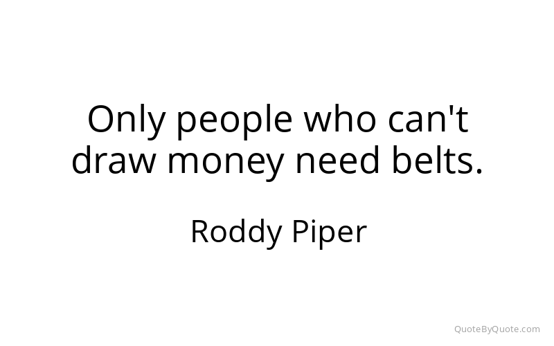 Preview image for this quote by Roddy Piper