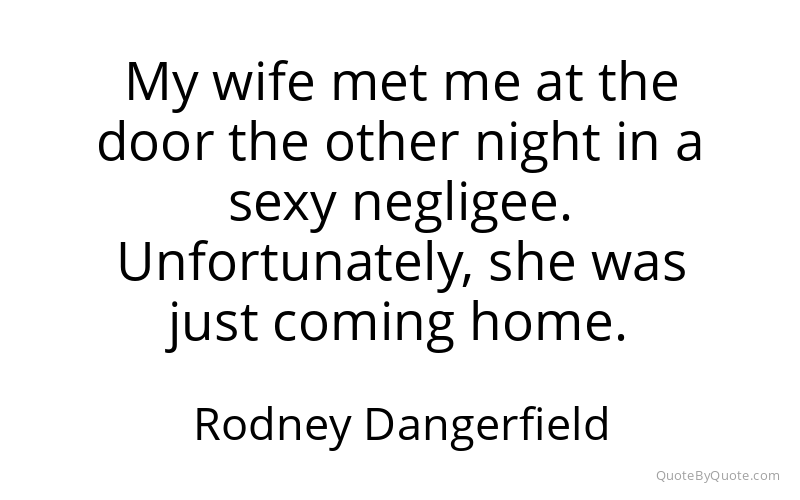 Preview image for this quote by Rodney Dangerfield