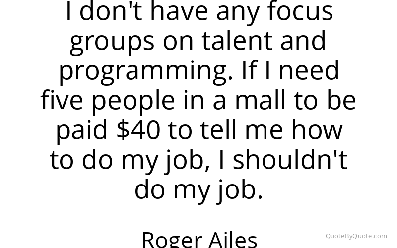 Preview image for this quote by Roger Ailes
